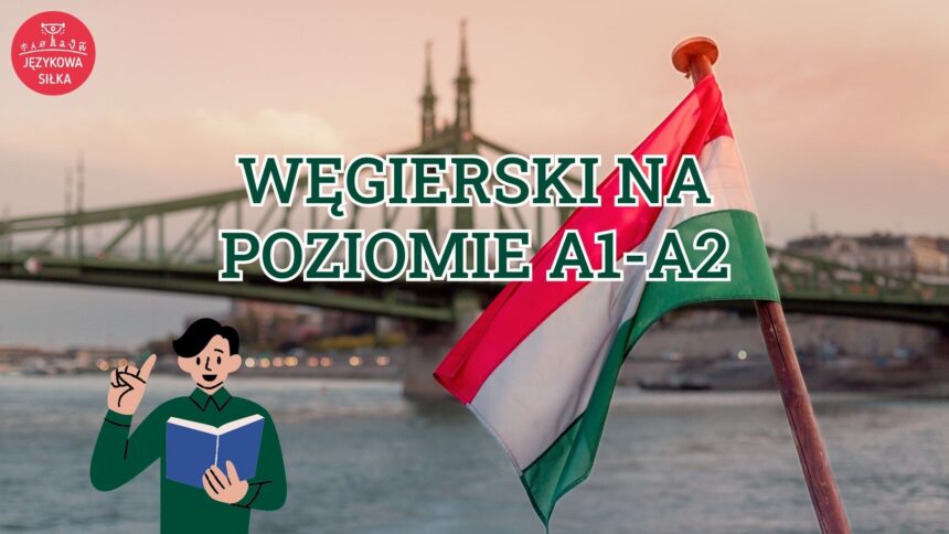 węgierski na poziomie A1-A2