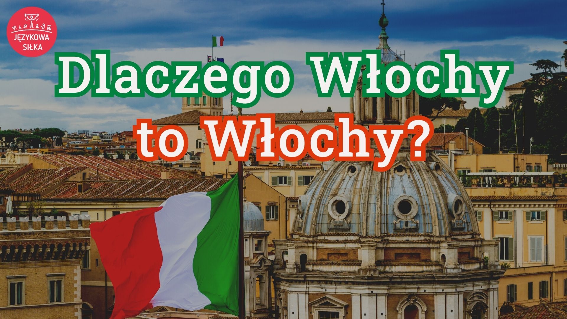 dlaczego włochy to włochy