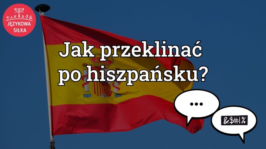 jak przeklinać po hiszpańsku